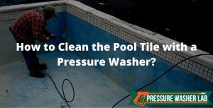 clean the pool tile with a pressure washer