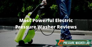 choosing most powerful electric pressure washer