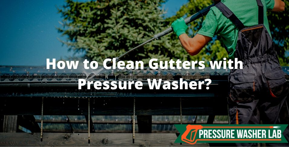 clean gutters with pressure washer