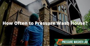 how often to pressure wash house
