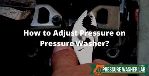 adjust pressure on pressure washer