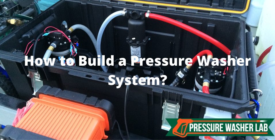 build a pressure washer system