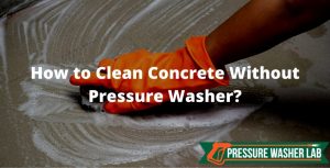 clean concrete without pressure washer