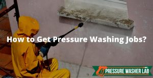 getting pressure washing jobs
